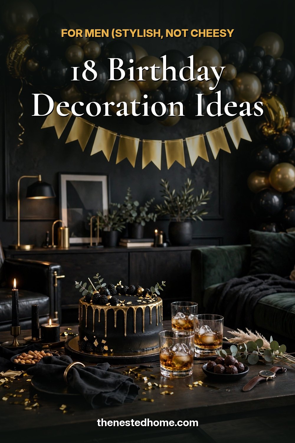 18 Birthday Decoration Ideas for Men (Stylish, Not Cheesy) pin